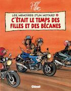 Couverture du livre « LES MEMOIRES D'UN MOTARD Tome 4 : les memoires d'un motard Tome 4 ; c'etait le temps des filles et des becanes » de Ptiluc aux éditions Glenat Bd