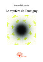 Couverture du livre « Le mystère de Tauxigny » de Arnaud Girardin aux éditions Editions Edilivre