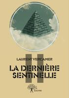 Couverture du livre « La dernière sentinelle Tome 2 » de Laurent Vercamer aux éditions Editions Edilivre