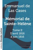 Couverture du livre « Mémorial de Sainte-Hélène Tome 2 ; d'avril 1816 à juin 1816 » de Emmanuel De Las Cases aux éditions Ligaran