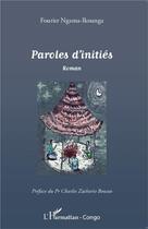 Couverture du livre « Paroles d'initiés » de Fourier Ngama-Ikounga aux éditions Editions L'harmattan