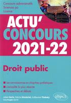 Couverture du livre « Actu'concours ; droit public 2021-2022 ; cours et QCM » de Julien Sorin et Fabrice Breteche et Guillaume Thobaty aux éditions Ellipses