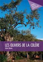 Couverture du livre « Les oliviers de la colère » de Ghani Niame aux éditions Mon Petit Editeur