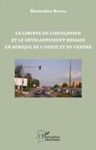 Couverture du livre « La liberté de circulation et le développement humain ; en Afrique de l'ouest et du centre » de Bamba Mamadou aux éditions L'harmattan