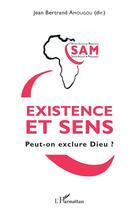 Couverture du livre « Existence et sens : peut-on exclure Dieu ? » de Jean-Bernard Amougou aux éditions L'harmattan