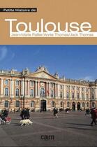 Couverture du livre « Petite histoire de Toulouse » de Jean-Marie Pailler et Annie Thomas et Thomas Jack aux éditions Cairn