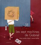Couverture du livre « Les 7 machines de Gabriel » de Anne Lamblin Morel aux éditions Le Baron Perche