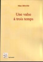 Couverture du livre « Une valse à trois temps » de Marc Brand aux éditions Abm Courtomer