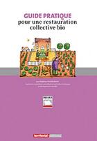 Couverture du livre « Guide pratique pour une restauration collective bio » de Delphine Ducoeurjoly aux éditions Territorial