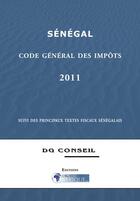 Couverture du livre « Sénégal, code général des impôts 2011 » de  aux éditions Droit-afrique.com