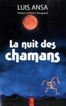 Couverture du livre « La nuit des chamans » de Luis Ansa aux éditions Relie