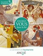 Couverture du livre « Ancrez-vous dans la foi ; l'eucharistie » de  aux éditions Le Seneve