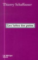 Couverture du livre « Les luttes des putes » de Thierry Schaffhauser aux éditions Fabrique