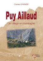 Couverture du livre « Puy Aillaud ; un village en montagne » de Charles Garnier aux éditions Fournel