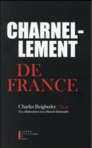 Couverture du livre « Charnellement de France » de Charles Beigbeder aux éditions Pierre-guillaume De Roux