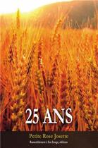 Couverture du livre « 25 ans » de Petite Rose Josette aux éditions R.a. Image