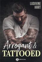 Couverture du livre « Arrogant & tattooed » de Ludivine Hart aux éditions Editions Addictives