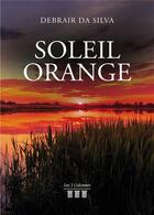Couverture du livre « Soleil Orange » de Debrair Da Silva aux éditions Les Trois Colonnes