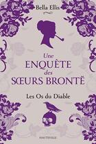 Couverture du livre « Une enquête des soeurs Brontë Tome 2 : les os du diable » de Bella Ellis aux éditions Hauteville
