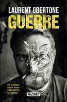 Couverture du livre « Guerre : Un combat dont vous êtes enfin le héros » de Laurent Obertone aux éditions Magnus