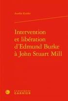 Couverture du livre « Intervention et libération d'Edmund Burke à John Stuart Mill » de Aurelie Knufer aux éditions Classiques Garnier