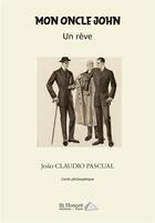Couverture du livre « Mon oncle john - un reve » de Claudio Pascual Joao aux éditions Saint Honore Editions