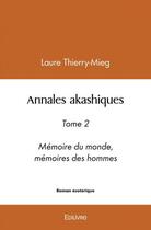 Couverture du livre « Annales akashiques - tome 2 - memoire du monde, memoires des hommes » de Thierry-Mieg Laure aux éditions Edilivre