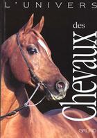 Couverture du livre « L'univers des chevaux » de Hermsen Josee aux éditions Grund