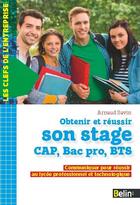 Couverture du livre « Obtenir et réussir son stage CAP, Bac Pro, BTS » de Arnaud Savin aux éditions Belin Education