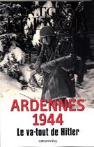 Couverture du livre « Ardennes 1944 ; le va-tout de Hitler » de Antony Beevor aux éditions Calmann-levy