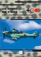 Couverture du livre « LES AVIONS DE L'AXE 1939-1945 » de Jean Huon aux éditions Crepin Leblond