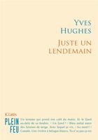 Couverture du livre « Juste un lendemain » de Yves Hughes aux éditions Lattes