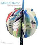 Couverture du livre « Michel Butor, l'écriture nomade » de Michel Butor aux éditions Bnf Editions