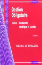 Couverture du livre « Gestion Obligataire T.2 : Rentabilite, Strategies Et Controle (2e Edition) » de Hubert De La Bruslerie aux éditions Economica