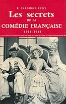 Couverture du livre « Les secrets de la Comédie Française ; 1936-1945 » de Robert Cardinne-Petit aux éditions Nel