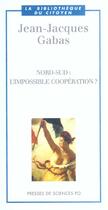 Couverture du livre « Nord-sud: l'impossible coopération? » de Jean-Jacques Gabas aux éditions Presses De Sciences Po