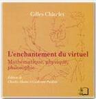 Couverture du livre « L'enchantement du virtuel ; mathématique, physique, philosophie » de Gilles Chatelet aux éditions Editions Rue D'ulm