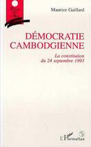 Couverture du livre « Democratie cambodgienne - la constitution du 24 septembre 1993 » de Gaillard Maurice aux éditions L'harmattan