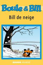 Couverture du livre « Boule et Bill ; Bill de neige » de Fanny Joly et Jean Roba aux éditions Mango