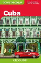 Couverture du livre « GEOguide coups de coeur ; Cuba (édition 2019) » de Collectif Gallimard aux éditions Gallimard-loisirs