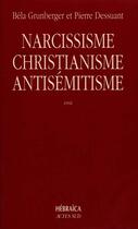 Couverture du livre « Narcissisme, christianisme et antisémitisme » de Grunberger Béla aux éditions Actes Sud
