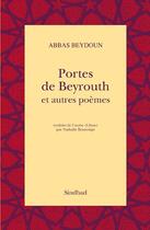 Couverture du livre « Portes de Beyrouth ; et autres poèmes » de Abbas Beydoun aux éditions Sindbad