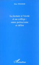 Couverture du livre « La lecture a l'ecole et au college : entre psittacisme et de » de Marc Weisser aux éditions L'harmattan
