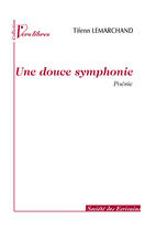 Couverture du livre « Une douce symphonie » de Annie Lemarchand aux éditions Societe Des Ecrivains