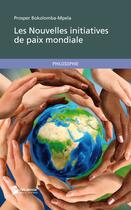Couverture du livre « Les nouvelles initiatives de paix mondiale » de Prosper Bokolomba-Mpela aux éditions Publibook