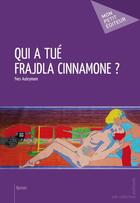 Couverture du livre « Qui a tué Frajdla Cinnamone ? » de Yves Aubrymore aux éditions Publibook