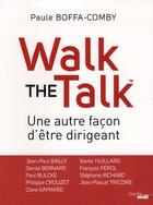 Couverture du livre « Walk the talk ; une autre façon d'être dirigeant » de Paule Boffa-Comby aux éditions Cherche Midi