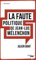 Couverture du livre « La faute politique de Jean-Luc Mélenchon ? » de Julien Dray aux éditions Le Cherche-midi