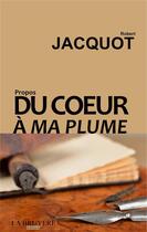 Couverture du livre « Du coeur à ma plume » de Robert Jacquot aux éditions La Bruyere