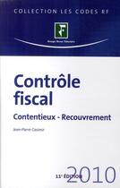 Couverture du livre « Contrôle fiscal ; contentieux, recouvrement (édition 2010) » de Casimir Jean-Pi aux éditions Revue Fiduciaire